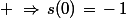 \normalsize \,\,\Rightarrow\,s(0)\,=\,-\,1