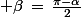 \normalsize \beta\,=\,\frac{\pi-\alpha}{2}