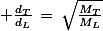 \normalsize \frac{d_T}{d_L}\,=\,\sqrt{\frac{M_T}{M_L}}