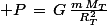 \normalsize P\,=\,G\,\frac{m\,M_T}{R_T^2}