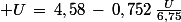 \normalsize U\,=\,4,58\,-\,0,752\,\frac{U}{6,75}