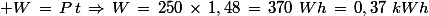 \normalsize W\,=\,P\,t\,\Rightarrow\,W\,=\,250\,\times\,1,48\,=\,370\,\,Wh\,=\,0,37\,\,kWh