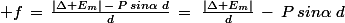 \normalsize f\,=\,\frac{|\Delta E_m|\,-\,P\,sin\alpha\,\,d}{d}\,=\,\,\frac{|\Delta E_m|}{d}\,-\,P\,sin\alpha\,\,d