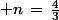 \normalsize n\,=\,\frac{4}{3}