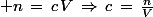 \normalsize n\,=\,c\,V\,\Rightarrow\,c\,=\,\frac{n}{V}