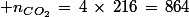 \normalsize n_{CO_2}\,=\,4\,\times\,216\,=\,864