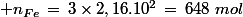 \normalsize n_{Fe}\,=\,3\times2,16.10^2\,=\,648\,\,mol