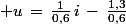 \normalsize u\,=\,\frac{1}{0,6}\,i\,-\,\frac{1,3}{0,6}