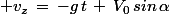 \normalsize v_z\,=\,-g\,t\,+\,V_0\,sin\,\alpha\,