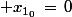 \normalsize x_{1_0}\,=\,0
