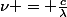 \nu = \frac{c}{\lambda}