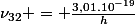 \nu_{32} = \frac{3,01.10^{-19}}{h}
