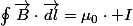 \oint\overrightarrow{B}\cdot\overrightarrow{dl}=\mu_{0}\cdot I