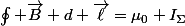 \oint \vec{B} d \vec{\ell}=\mu_0 I_\Sigma