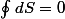 \oint_{}^{}{dS}=0