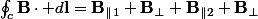 \oint_c\bold{B}\cdot d\bold{l}=\bold{B}_\|_1+\bold{B}_\perp+\bold{B}_\|_2+\bold{B}_\perp
