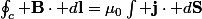 \oint_c \bold{B}\cdot d\bold{l}=\mu_0\int \bold{j}\cdot d\bold{S}