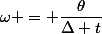 \omega = \dfrac{\theta}{\Delta t}