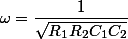 \omega=\dfrac{1}{\sqrt{R_1R_2C_1C_2}}