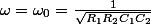 \omega=\omega_{0}=\frac{1}{\sqrt{R_{1}R_{2}C_{1}C_{2}}}