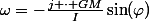 \omega=-\frac{j \cdot GM}{I}\sin(\varphi)