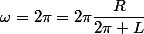 \omega=2\pi\DeltaN=2\pi\dfrac{R}{2\pi L}