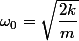 \omega_{0}=\sqrt{\dfrac{2k}{m}}