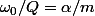 \omega_0/Q=\alpha/m