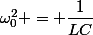 \omega_0^2 = \dfrac{1}{LC}