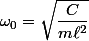 \omega_0=\sqrt{\dfrac{C}{m\ell^2}}