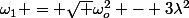\omega_1 = \sqrt {\omega_o^2 - 3\lambda^2}
