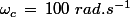 \omega_c\,=\,100\,\,rad.s^{-1}
