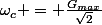 \omega_c = \frac{G_{max}}{\sqrt{2}}