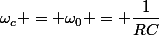 \omega_c = \omega_0 = \dfrac{1}{RC}