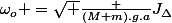 \omega_o =\sqrt {\frac {(M+m).g.a}{J_\Delta}}