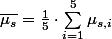 \overline{\mu_{s}}=\frac{1}{5}\cdot\sum_{i=1}^{5}\mu_{s,i}