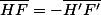 \overline{HF}=-\overline{H'F'}