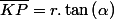 \overline{KP}=r.\tan\left(\alpha\right)