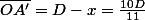 \overline{OA'}=D-x=\frac{10D}{11}