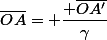 \overline{OA}= \dfrac{ \overline{OA'}}{\gamma}