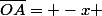 \overline{OA}= -x 