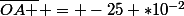 \overline{OA } = -25 *10^{-2}