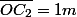 \overline{OC_{2}}=1m
