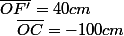 \overline{OF'}=40cm\quad;\quad\overline{OC}=-100cm