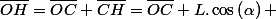 \overline{OH}=\overline{OC}+\overline{CH}=\overline{OC}+L.\cos\left(\alpha\right) 