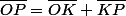 \overline{OP}=\overline{OK}+\overline{KP}