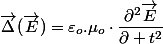 \overrightarrow{\Delta}(\overrightarrow{E})=\varepsilon_{o}.\mu_{o}\cdot\dfrac{\partial^{2}\overrightarrow{E}}{\partial t^{2}}