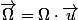 \overrightarrow{\Omega}=\Omega\cdot\overrightarrow{u}