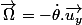 \overrightarrow{\Omega}=-\dot{\theta}.\overrightarrow{u_{y}}