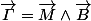 \overrightarrow{\varGamma}=\overrightarrow{M}\wedge\overrightarrow{B}